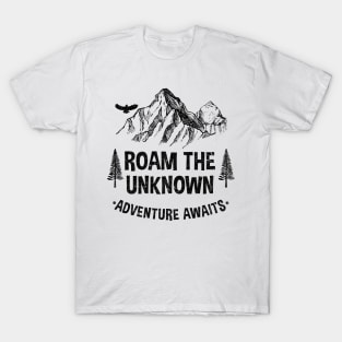 ROAM THE UNKNOW ADVENTURE AWAITS T-Shirt